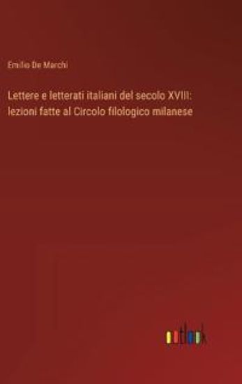Lettere e letterati italiani del secolo XVIII
