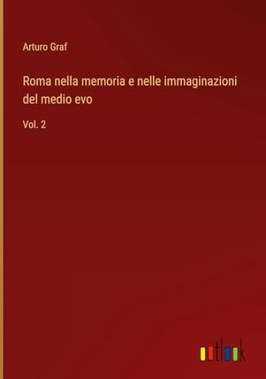 Roma nella memoria e nelle immaginazioni del medio evo
