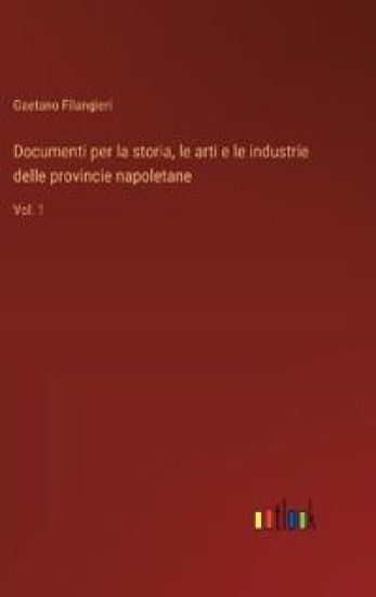 Documenti per la storia, le arti e le industrie delle provincie napoletane