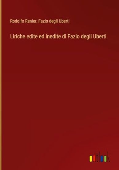 Liriche edite ed inedite di Fazio degli Uberti