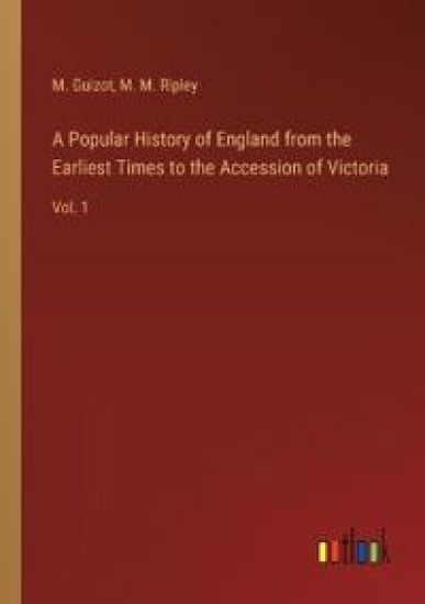 A Popular History of England from the Earliest Times to the Accession of Victoria