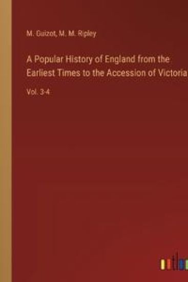 A Popular History of England from the Earliest Times to the Accession of Victoria