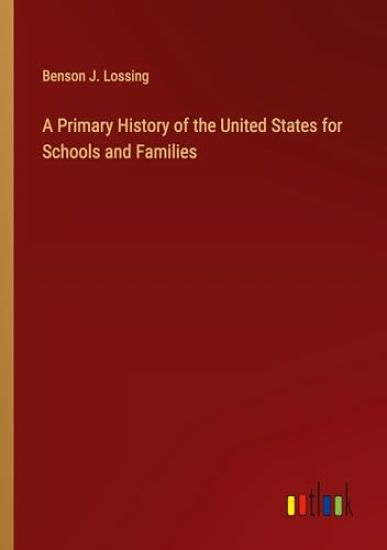 A Primary History of the United States for Schools and Families