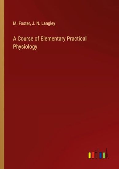 A Course of Elementary Practical Physiology