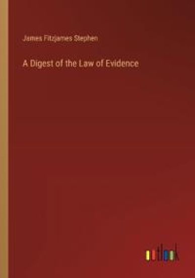 A Digest of the Law of Evidence
