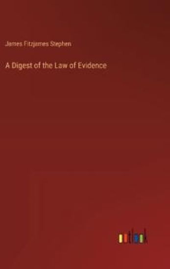 A Digest of the Law of Evidence
