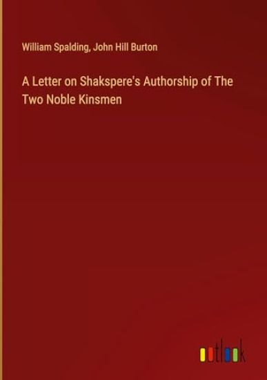 A Letter on Shakspere's Authorship of The Two Noble Kinsmen
