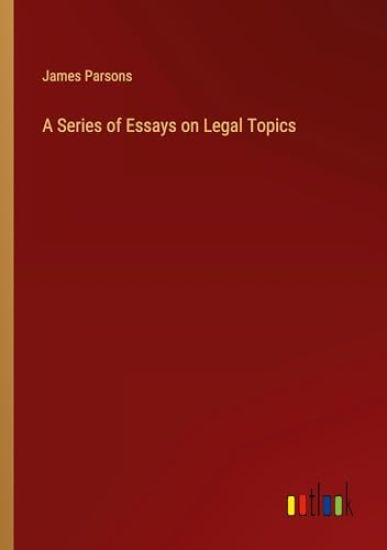 A Series of Essays on Legal Topics