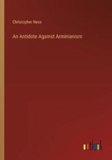 An Antidote Against Arminianism