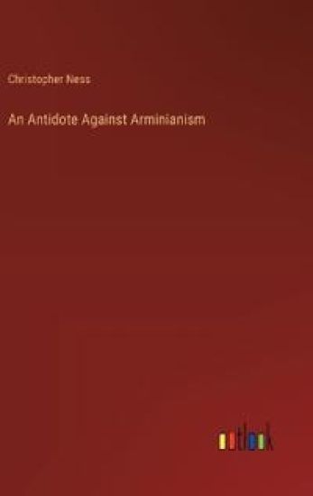 An Antidote Against Arminianism