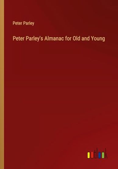 Peter Parley's Almanac for Old and Young