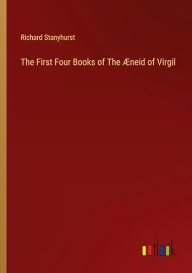 The First Four Books of The Æneid of Virgil