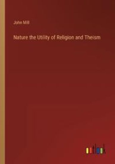 Nature the Utility of Religion and Theism