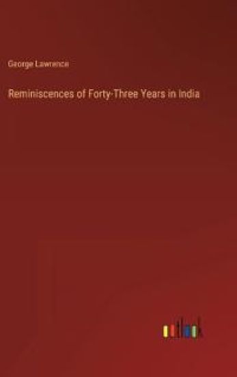Reminiscences of Forty-Three Years in India