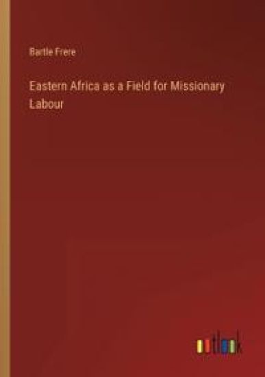 Eastern Africa as a Field for Missionary Labour