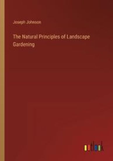 The Natural Principles of Landscape Gardening