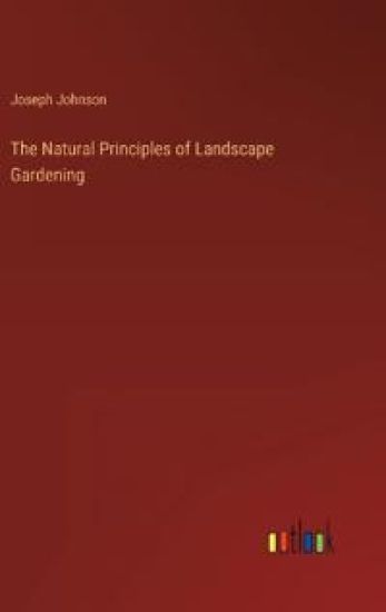 The Natural Principles of Landscape Gardening