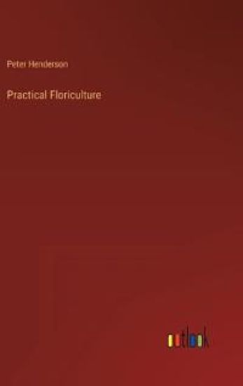 Practical Floriculture