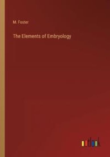 The Elements of Embryology