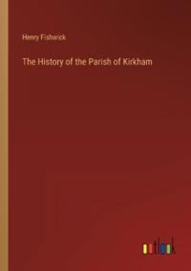 The History of the Parish of Kirkham