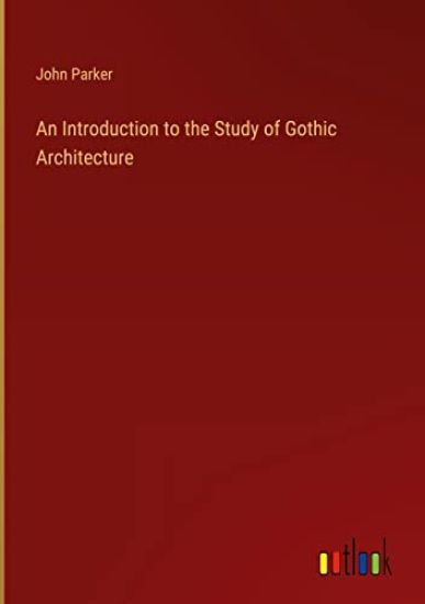 An Introduction to the Study of Gothic Architecture