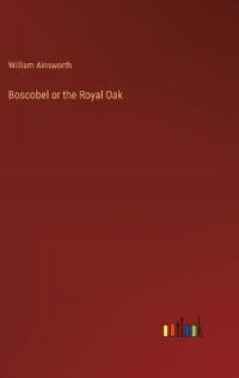Boscobel or the Royal Oak