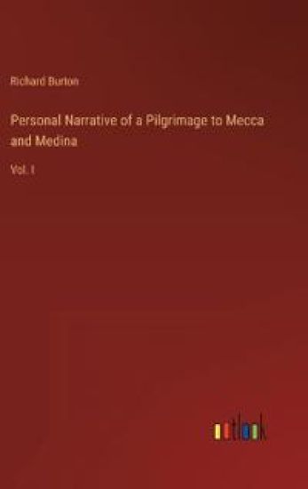 Personal Narrative of a Pilgrimage to Mecca and Medina