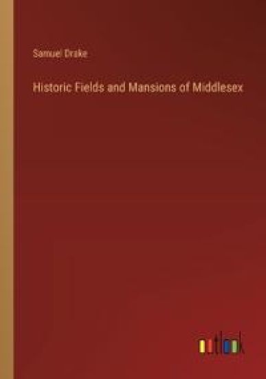Historic Fields and Mansions of Middlesex