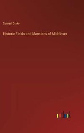Historic Fields and Mansions of Middlesex