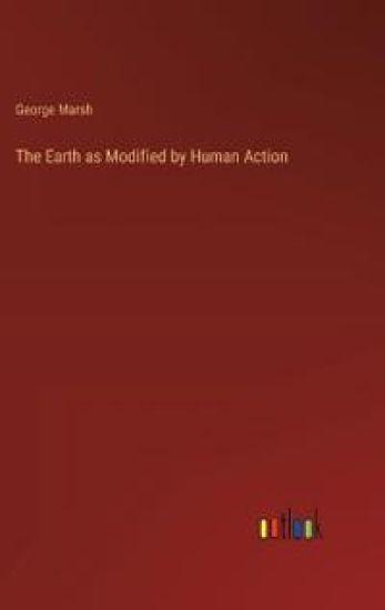 The Earth as Modified by Human Action