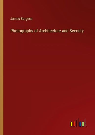 Photographs of Architecture and Scenery