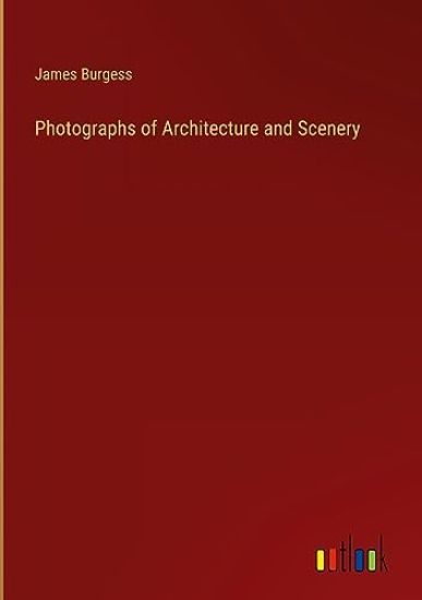 Photographs of Architecture and Scenery