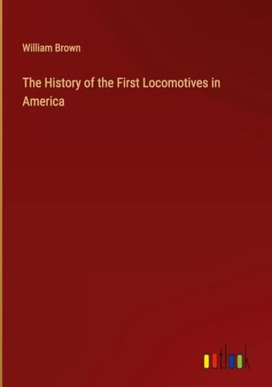 The History of the First Locomotives in America