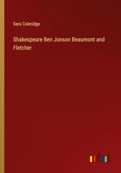Shakespeare Ben Jonson Beaumont and Fletcher