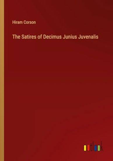 The Satires of Decimus Junius Juvenalis – Hiram Corson, kirjan kansikuva