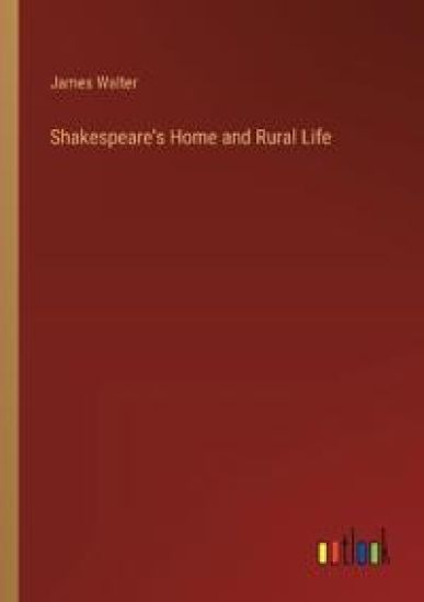 Shakespeare's Home and Rural Life