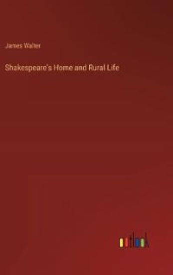 Shakespeare's Home and Rural Life
