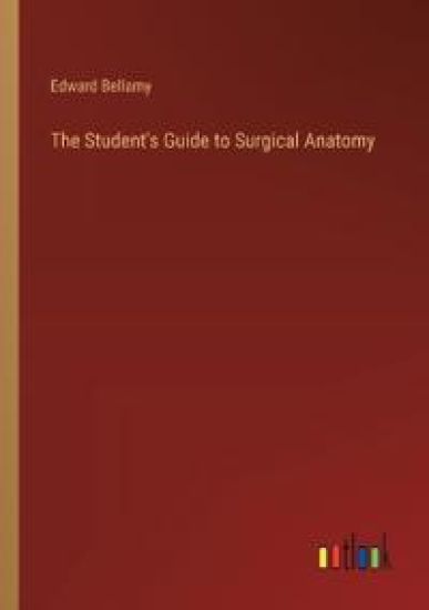 The Student's Guide to Surgical Anatomy