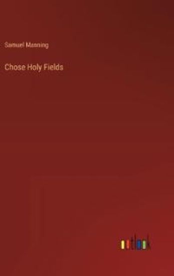 Chose Holy Fields