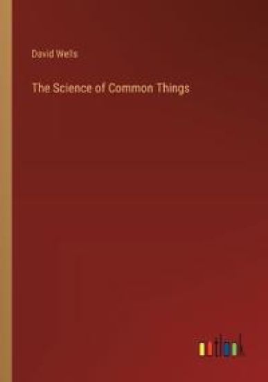 The Science of Common Things