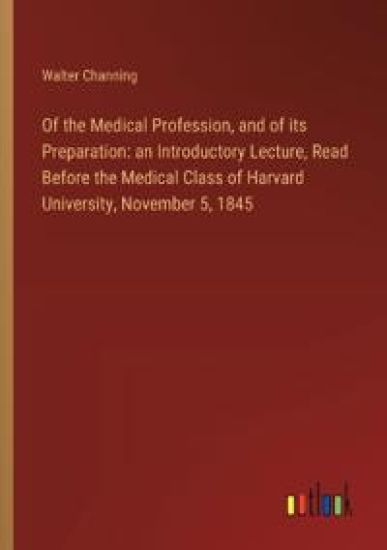 Of the Medical Profession, and of its Preparation