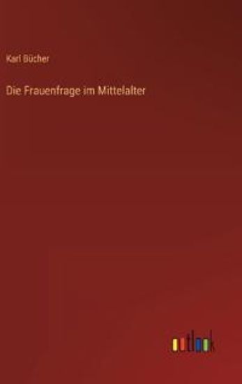 Die Frauenfrage im Mittelalter