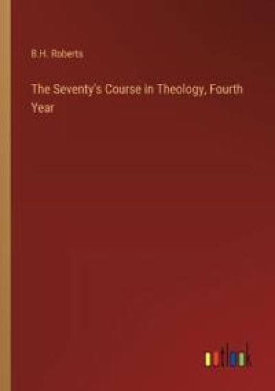 The Seventy's Course in Theology, Fourth Year