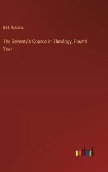 The Seventy's Course in Theology, Fourth Year