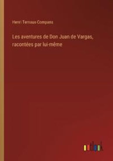 Les aventures de Don Juan de Vargas, racont?es par lui-m?me