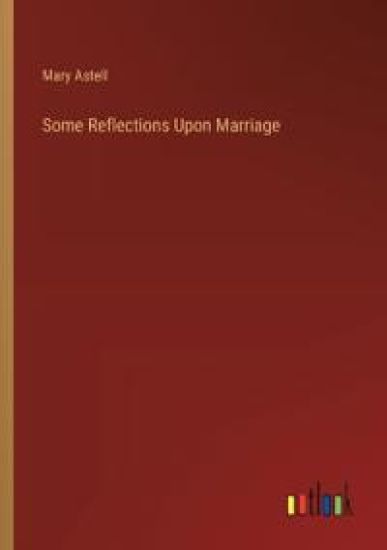 Some Reflections Upon Marriage