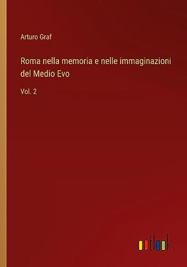 Roma nella memoria e nelle immaginazioni del Medio Evo
