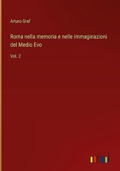 Roma nella memoria e nelle immaginazioni del Medio Evo