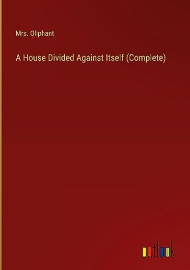 A House Divided Against Itself (Complete)