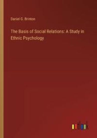 The Basis of Social Relations: A Study in Ethnic Psychology